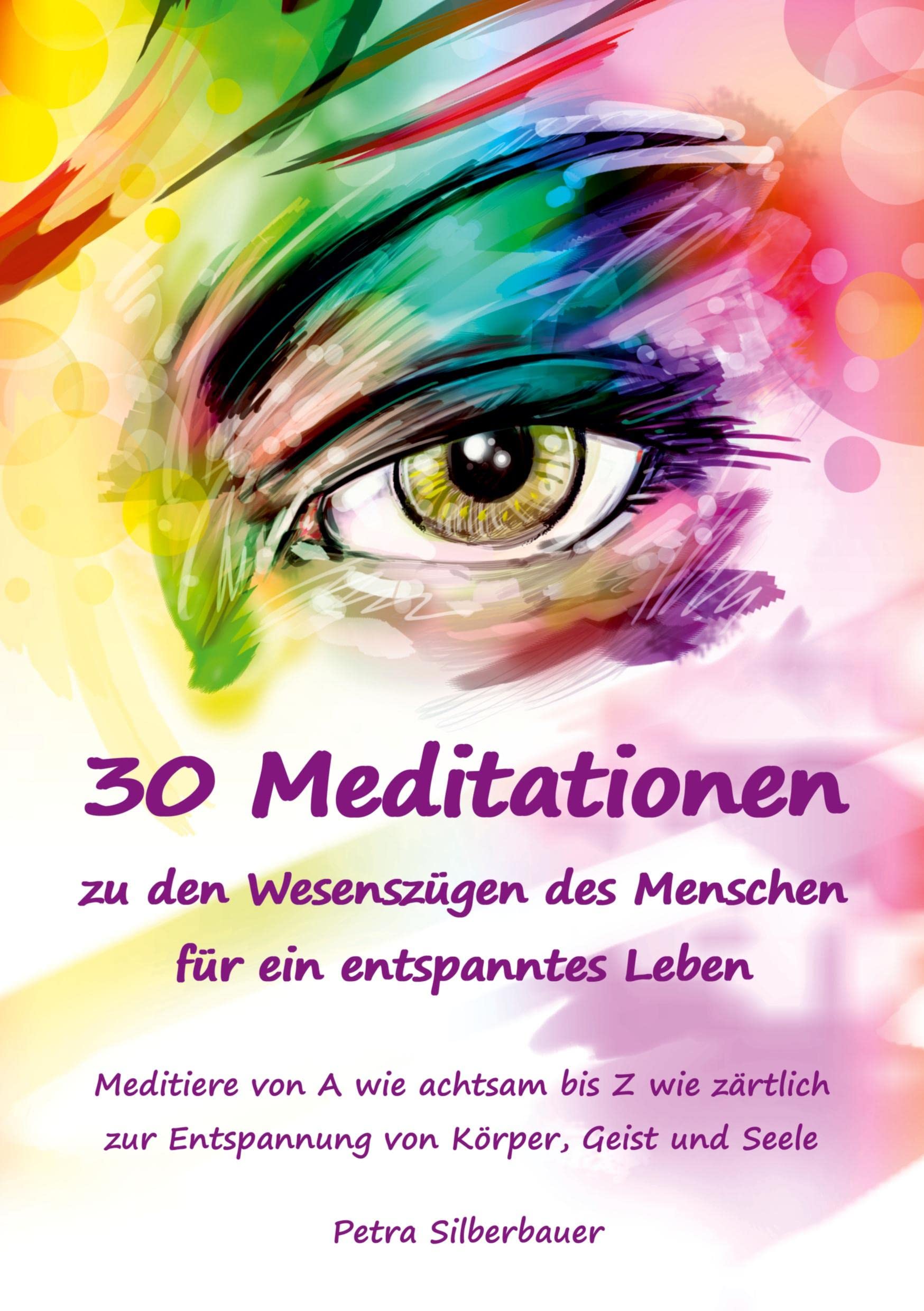 30 Meditationen zu den Wesenszügen des Menschen für ein entspanntes Leben: Meditiere von A wie achtsam bis Z wie zärtlich zur Entspannung von Körper, ... Seele (Petras Meditationen für Erwachsene) Health, Nutrition & Fitness