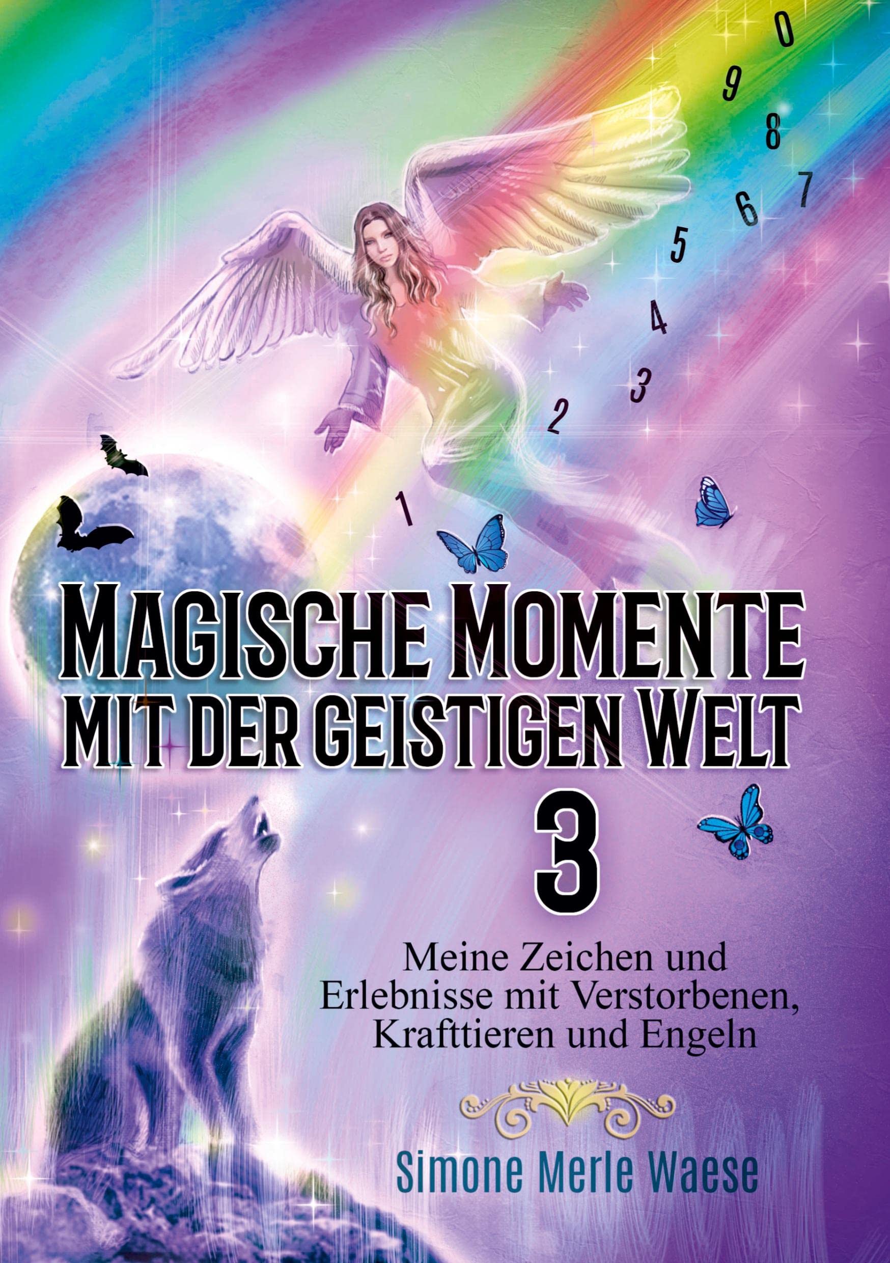 Magische Momente mit der geistigen Welt 3: Meine Zeichen und Erlebnisse mit Verstorbenen, Krafttieren und Engeln Lifestyle