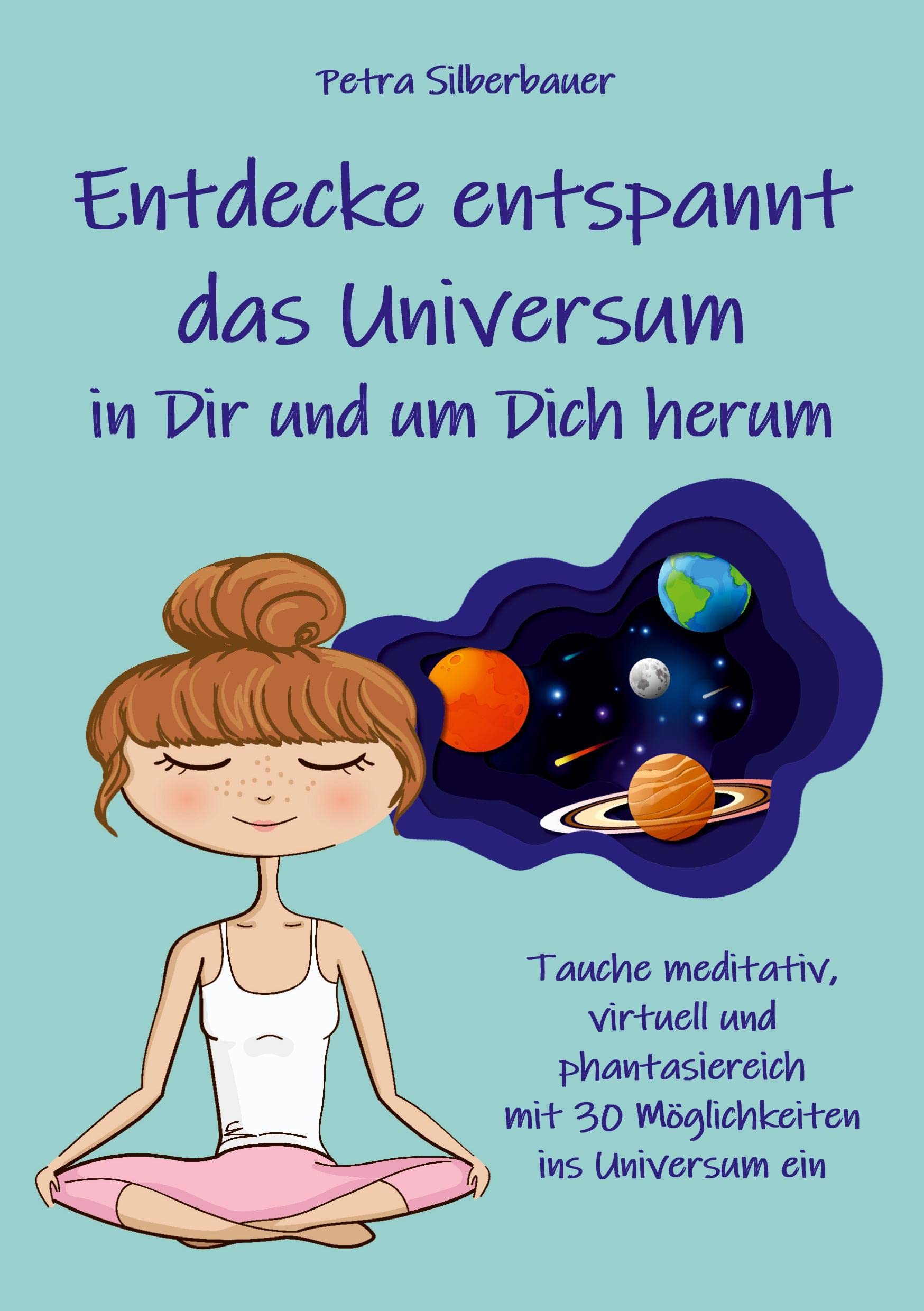 Entdecke entspannt das Universum in Dir und um Dich herum: Tauche meditativ, virtuell und phantasiereich mit 30 Möglichkeiten ins Universum ein (Petras Entspannungsgeschichten - Mix für Erwachsene) Lifestyle