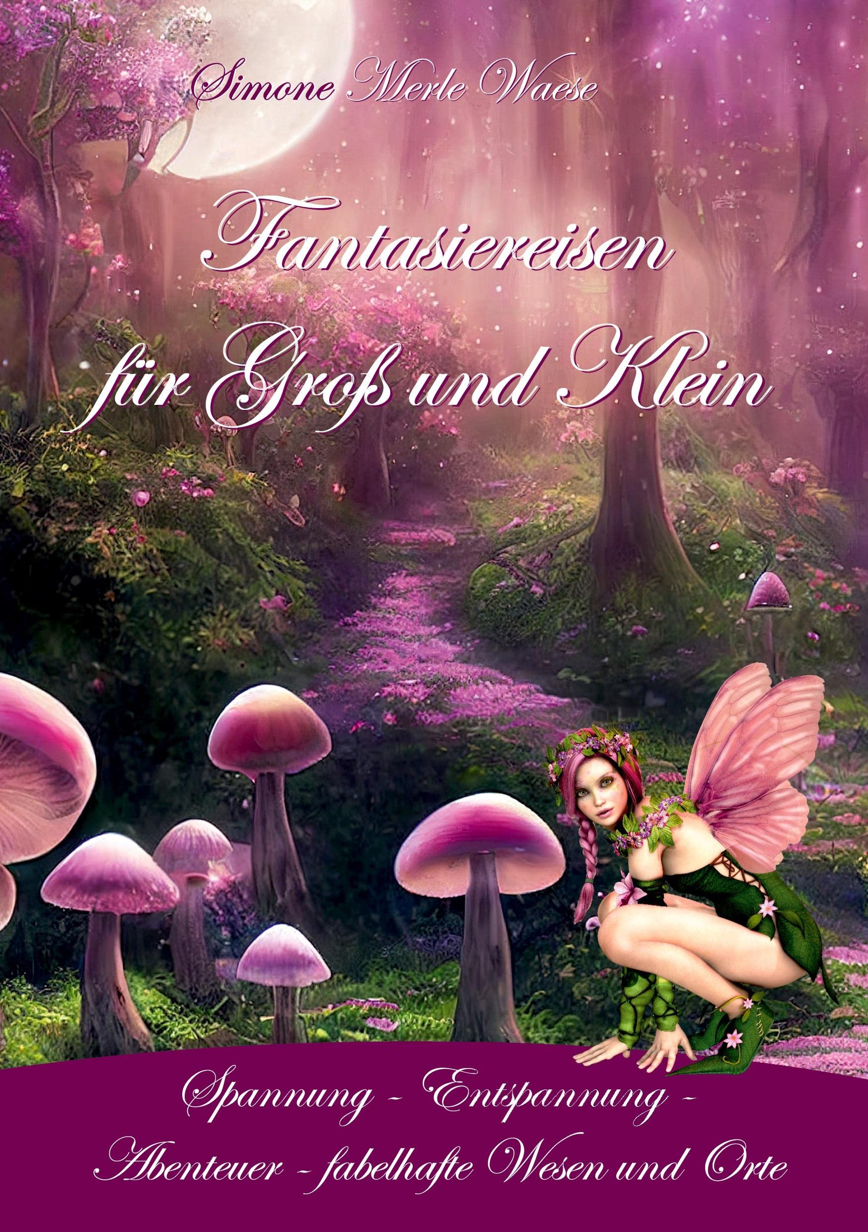 Fantasiereisen für Groß und Klein: Spannung - Entspannung - Abenteuer - fabelhafte Wesen und Orte Health, Nutrition & Fitness