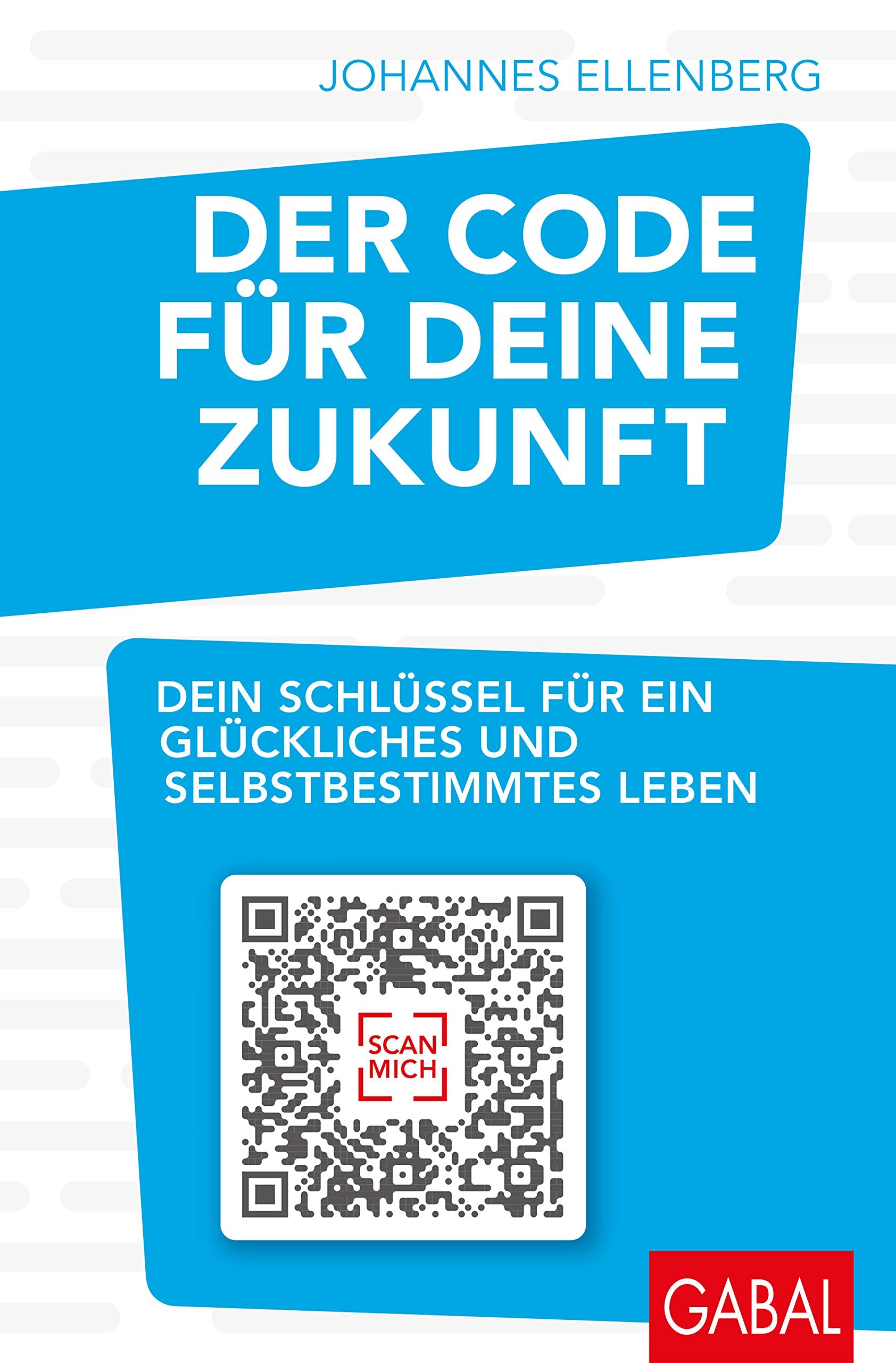Der Code für deine Zukunft: Dein Schlüssel für ein glückliches und selbstbestimmtes Leben (Dein Erfolg) Business, Finance & Career