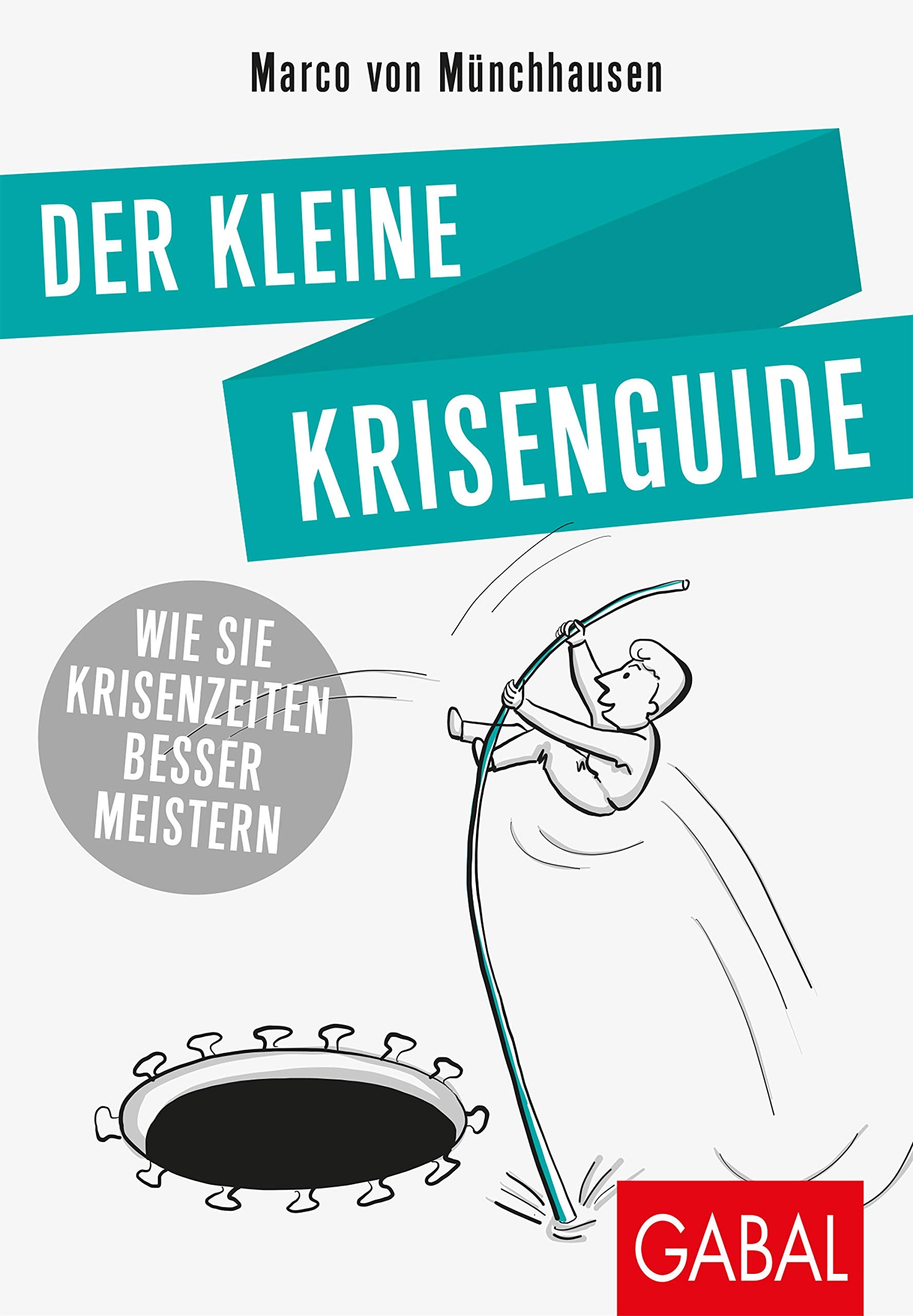 Der kleine Krisenguide: Wie Sie Krisenzeiten besser meistern (Dein Leben) Health, Nutrition & Fitness