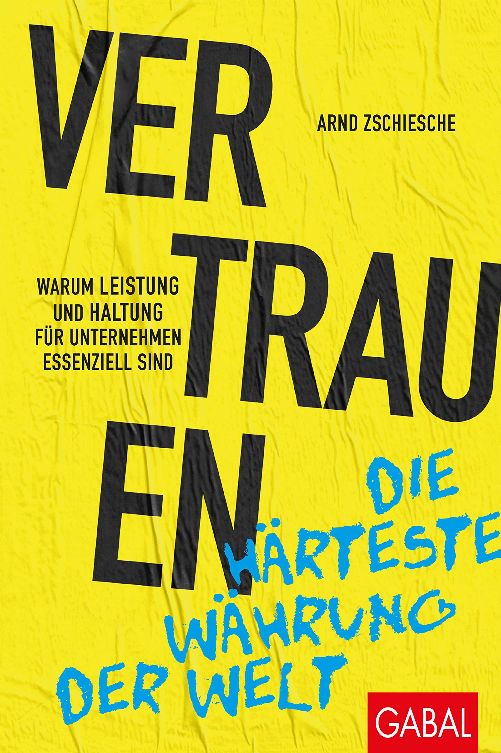 Vertrauen – die härteste Währung der Welt: Warum Leistung und Haltung für Unternehmen essenziell sind (Dein Business) Law