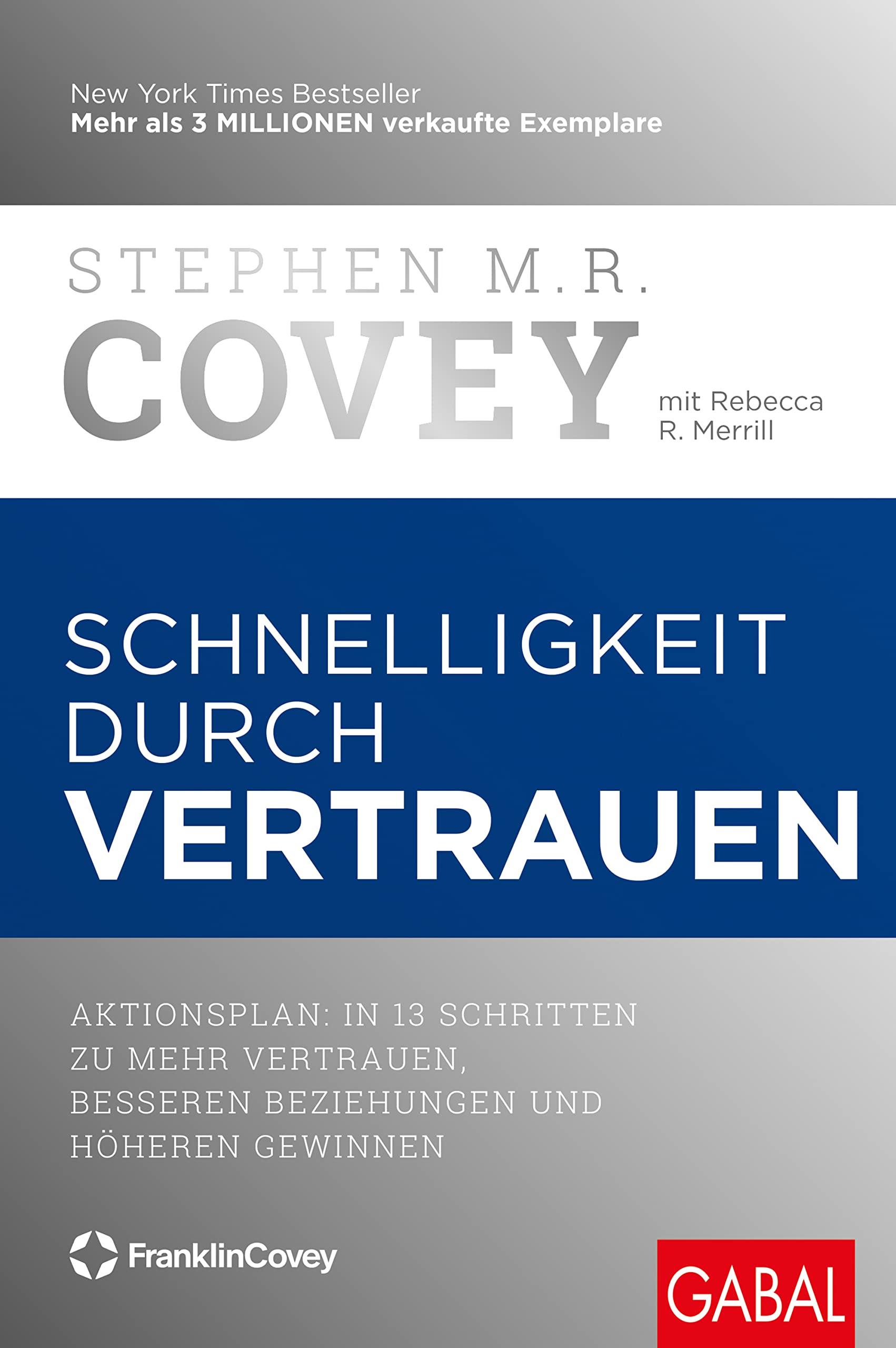 Schnelligkeit durch Vertrauen: Aktionsplan: In 13 Schritten zu mehr Vertrauen, besseren Beziehungen und höheren Gewinnen (Dein Business) Law