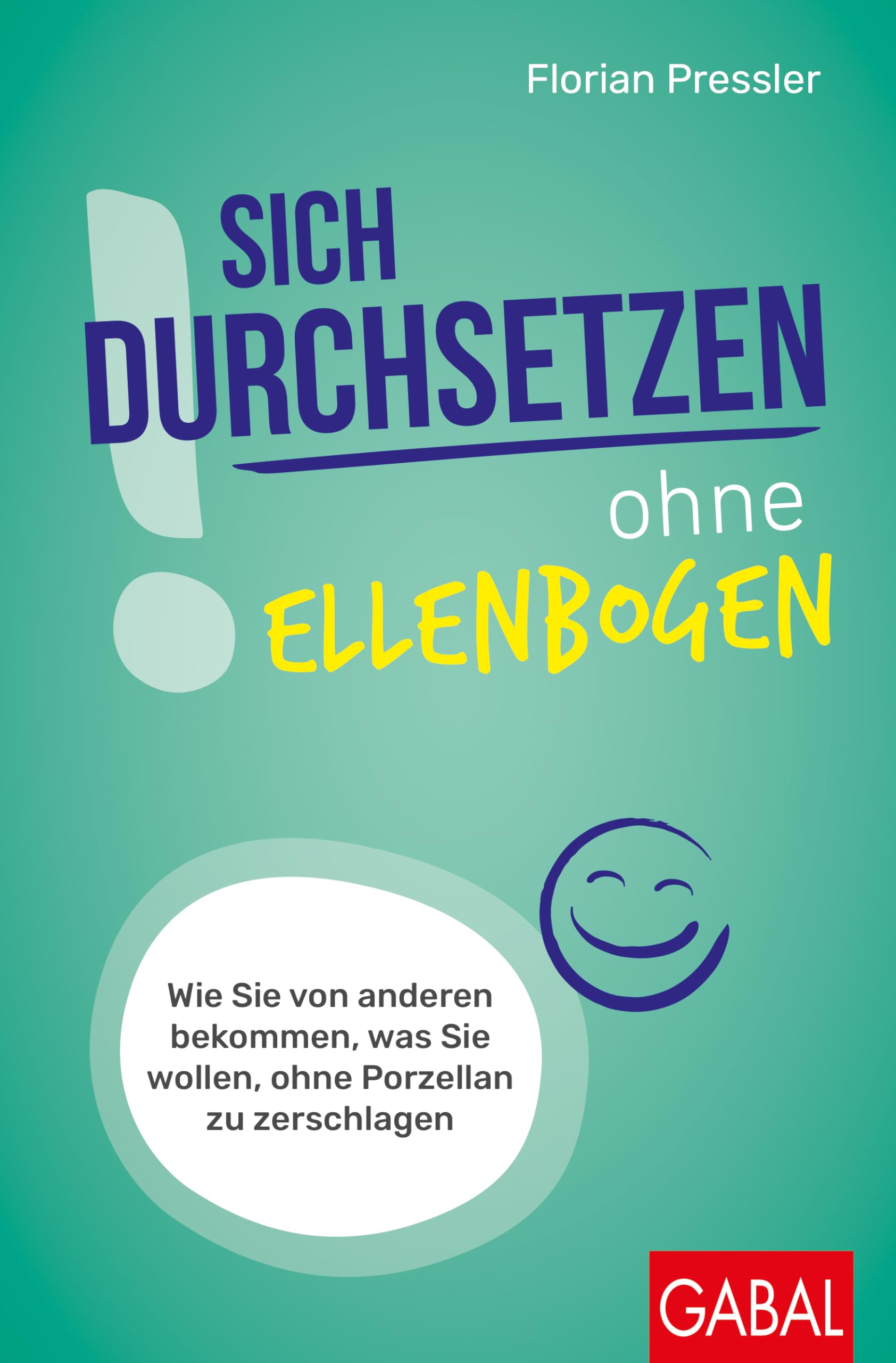 Sich durchsetzen ohne Ellenbogen Business, Finance & Career