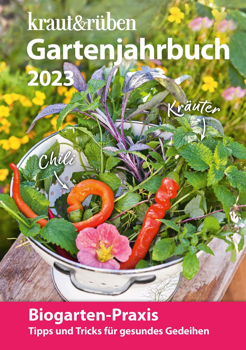 kraut&rüben Gartenjahrbuch 2023: Tipps und Tricks für gesundes Gedeihen Garden & Plants
