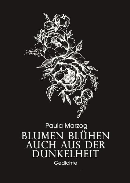 Blumen blühen auch aus der Dunkelheit: Gedichte Classics