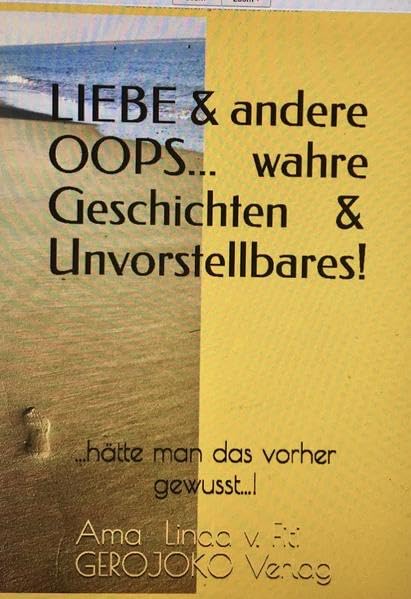 LIEBE & andere OOPS... wahre Geschichten & Unvorstellbares: ...hätte man das vorher gewusst...! book