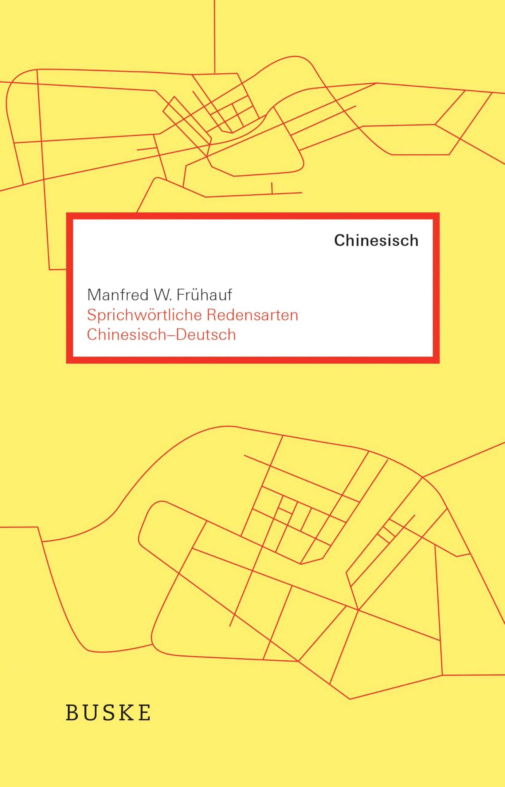 Sprichwörtliche Redensarten Chinesisch-Deutsch: 500 häufige Redewendungen Foreign Languages ​​& Dictionaries
