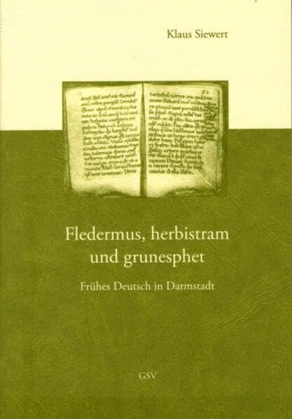 Fledermus, herbistram und grunesphet. Frühes Deutsch in Darmstadt: Handschriften und Drucke der Universitäts- und Landesbibliothek Contemporary literature Books