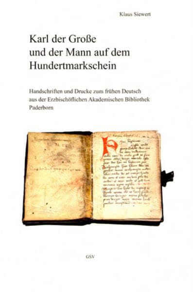 Karl der Große und der Mann auf dem Hundertmarkschein: Handschriften und Drucke zum frühen Deutsch aus der Erzbischöflichen Akademischen Bibliothek Paderborn Contemporary literature Books