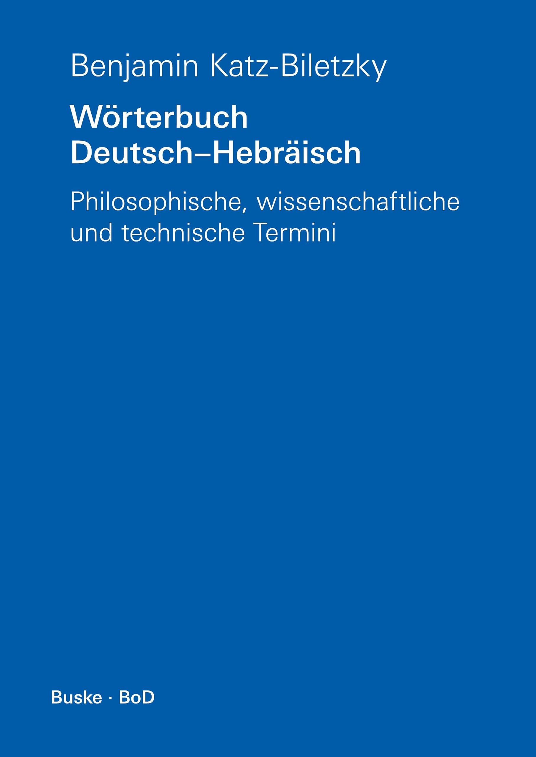 Wörterbuch Deutsch-Hebräisch: Philosophische, wissenschaftliche und technische Termini General education