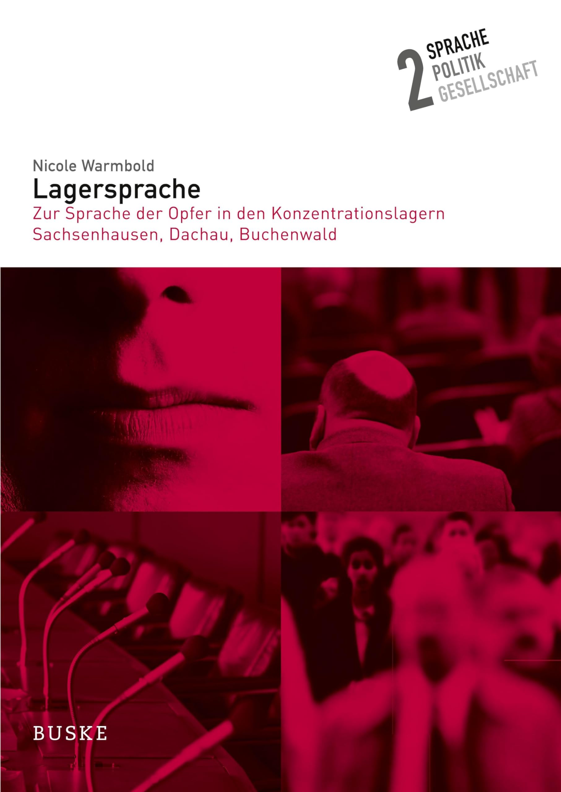 Lagersprache: Zur Sprache der Opfer in den Konzentrationslagern Sachsenhausen, Dachau, Buchenwald (Sprache – Politik – Gesellschaft) Social Sciences