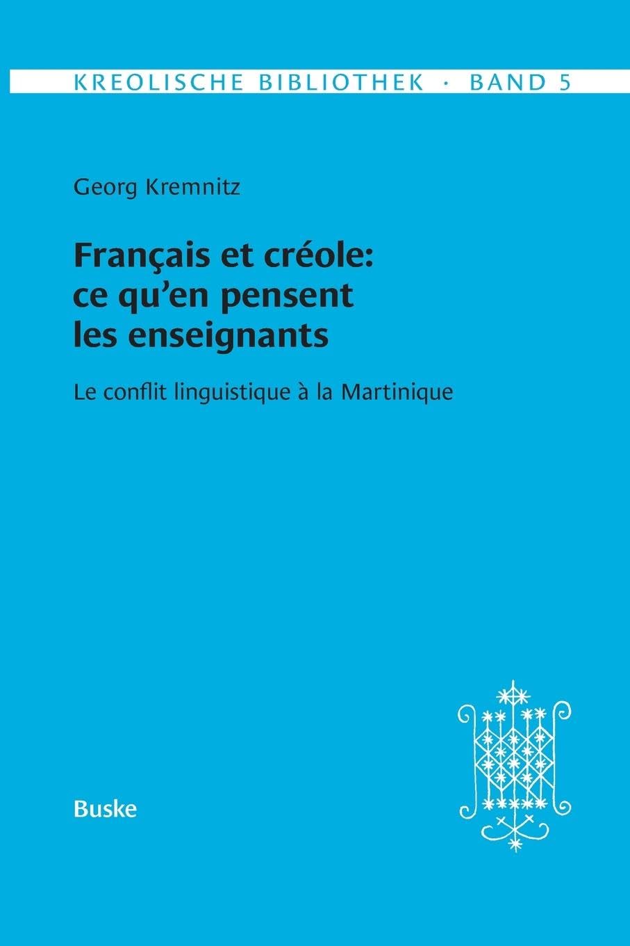 Kreolische Bibliothek 5: Français et créole: ce qu'en pensent les enseignants Social Sciences