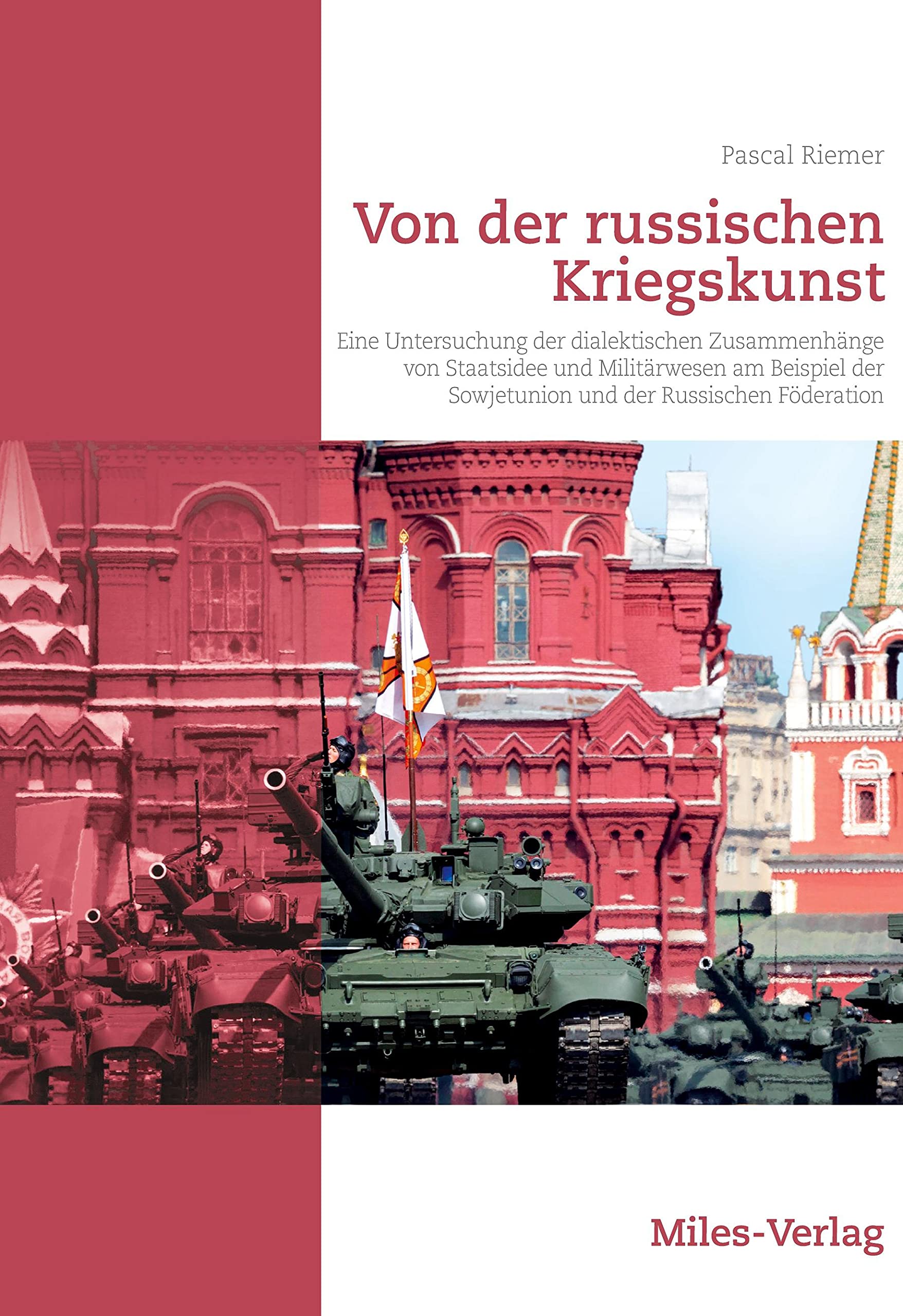 Eine Untersuchung der dialektischen Zusammenhänge von Staatsidee und Militärwesen am Beispiel der Sowjetunion und der Russischen Föderation Social Sciences
