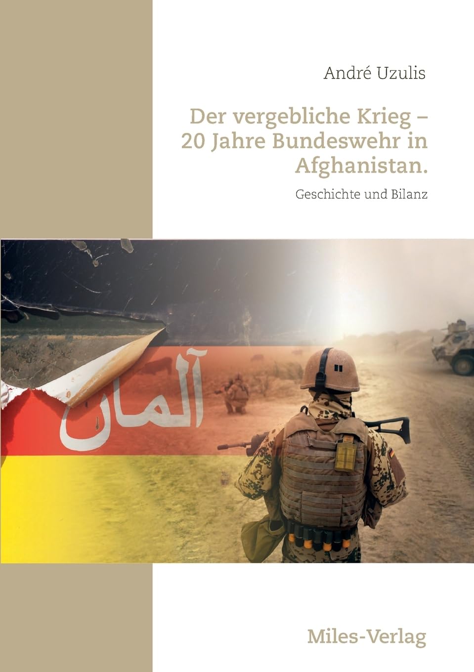 Der vergebliche Krieg - 20 Jahre Bundeswehr in Afghanistan.: Geschichte und Bilanz Books