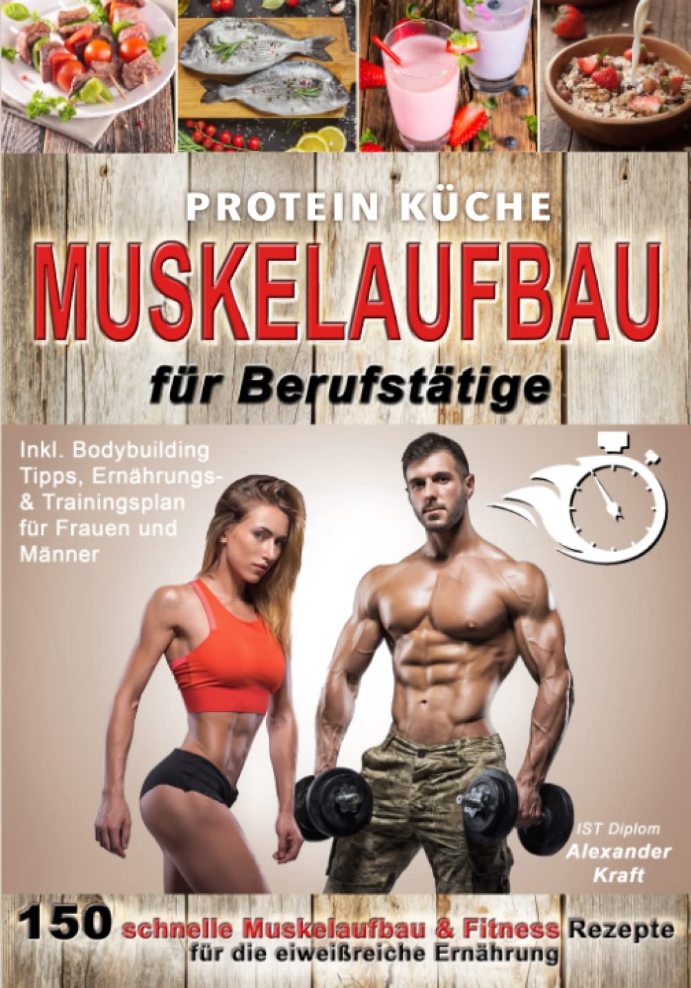 Protein Küche Muskelaufbau für Berufstätige: 150 schnelle Muskelaufbau & Fitness Rezepte für die eiweißreiche Ernährung. Inkl. Bodybuilding Tipps, Ernährungs- & Trainingsplan für Frauen und Männer Film, Art & Culture