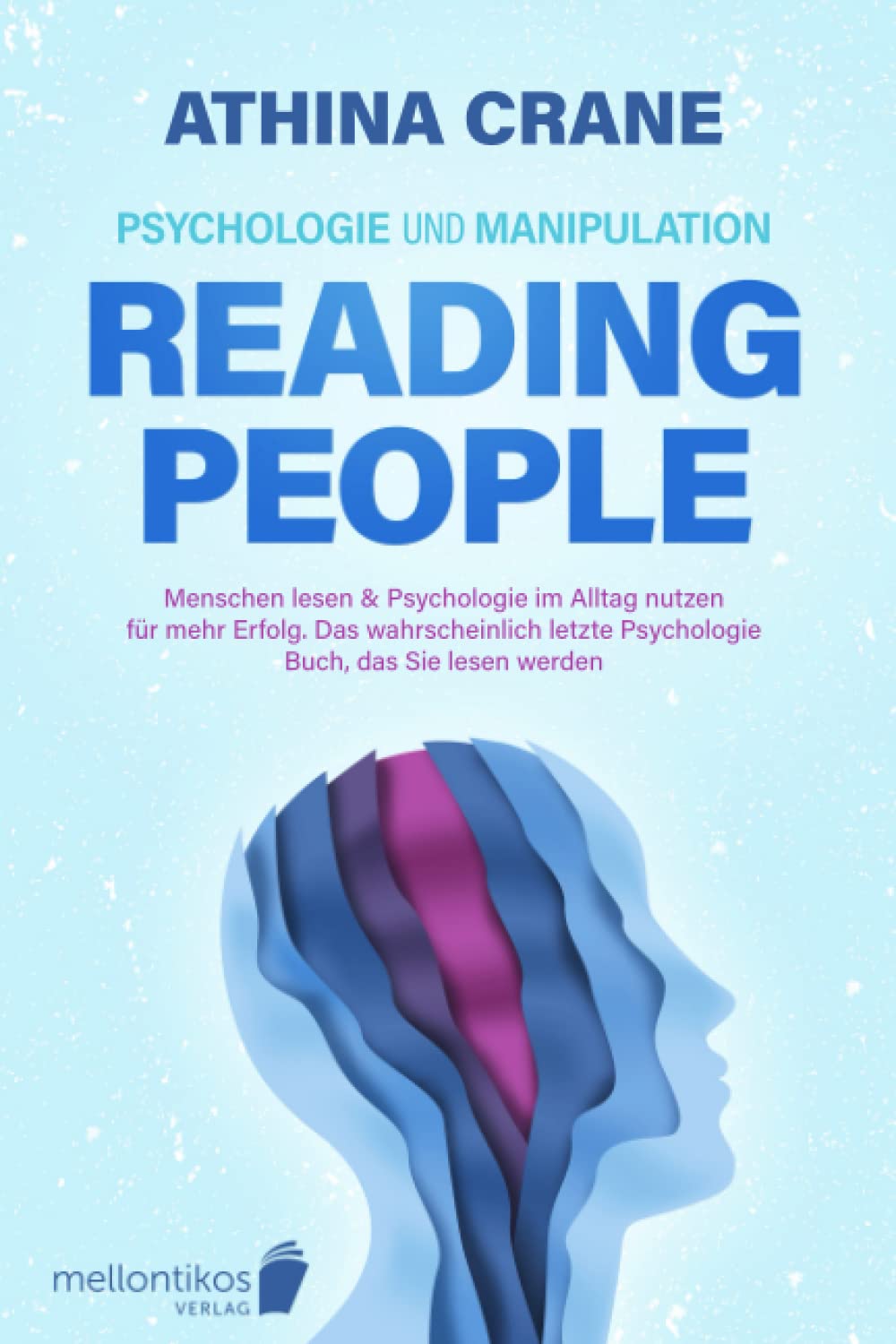 Psychologie und Manipulation – reading people: Menschen lesen & Psychologie im Alltag nutzen für mehr Erfolg. Das wahrscheinlich letzte Psychologie Buch, das Sie lesen werden Business, Finance & Career