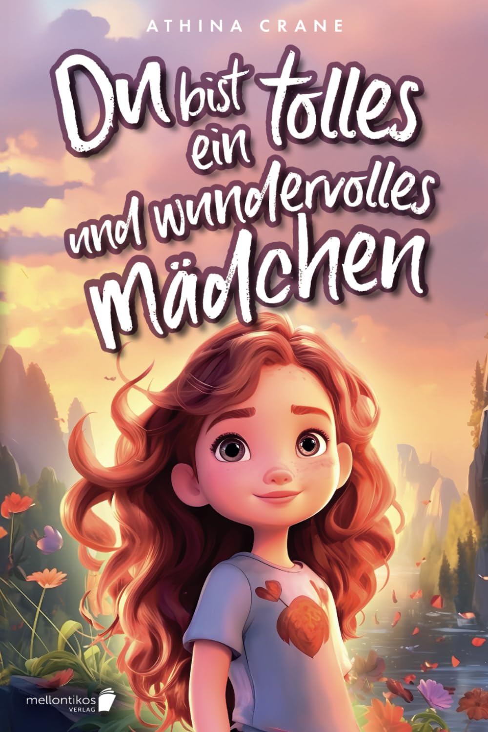 Du bist ein tolles und wundervolles Mädchen: Inspirierende Mutmachgeschichten über Liebe, Stärke und Selbstvertrauen (Geschenkbuch für Mädchen) Non-fiction