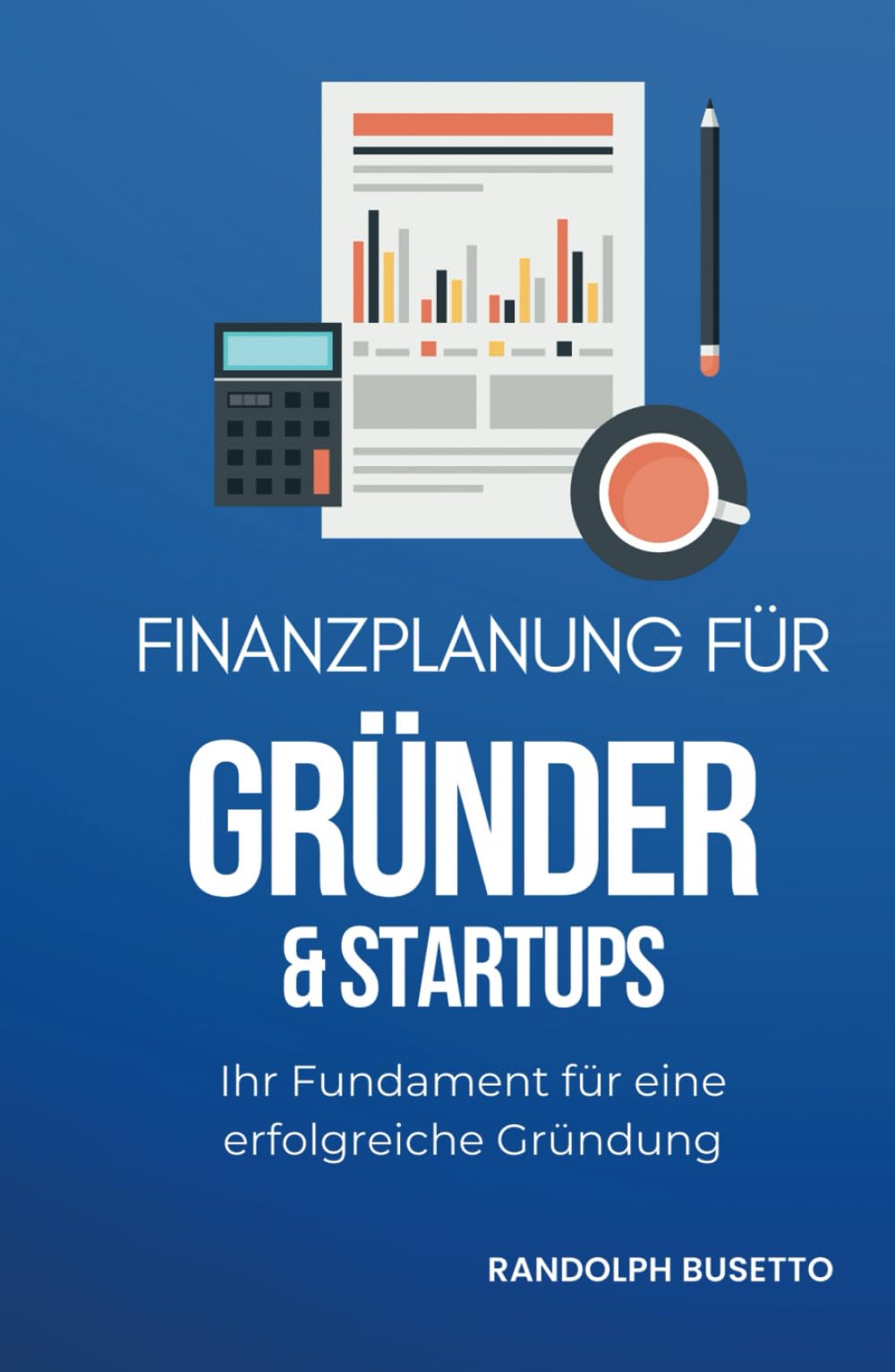 Finanzplanung für Gründer & Startups: Inkl. Finanzplan-Tool Business, Finance & Career