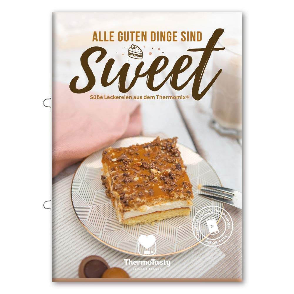 Alle guten Dinge sind sweet - Süße Leckereien aus dem Thermomix® inkl. Schritt-für-Schritt Videoanleitungen Taschenbuch Kochbuch Rezeptheft Leisure, Home & Garden
