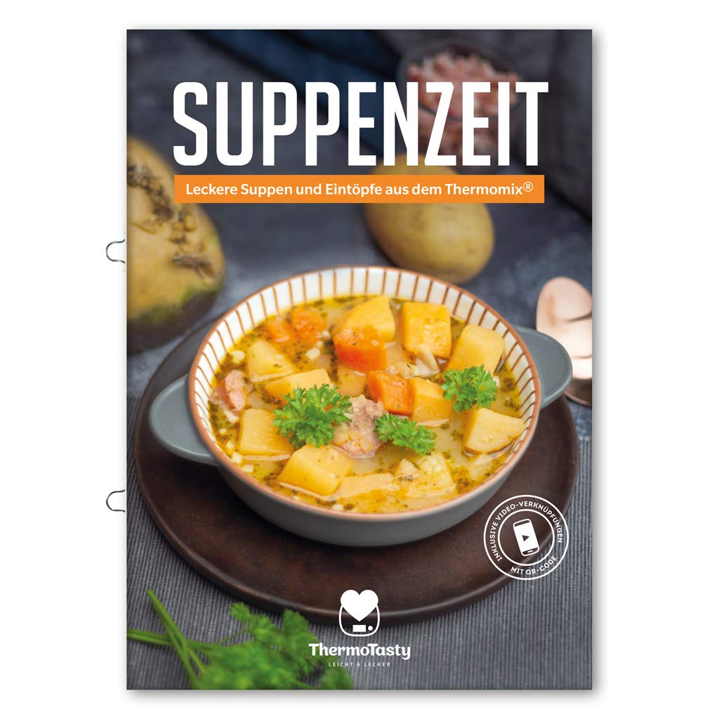 ThermoTasty Suppenzeit: Leckere Suppen und Eintöpfe aus dem Thermomix® Abwechslungsreiche Suppen für die Familie, schnell und einfach zubereitet inkl. Videos Cooking & Enjoying