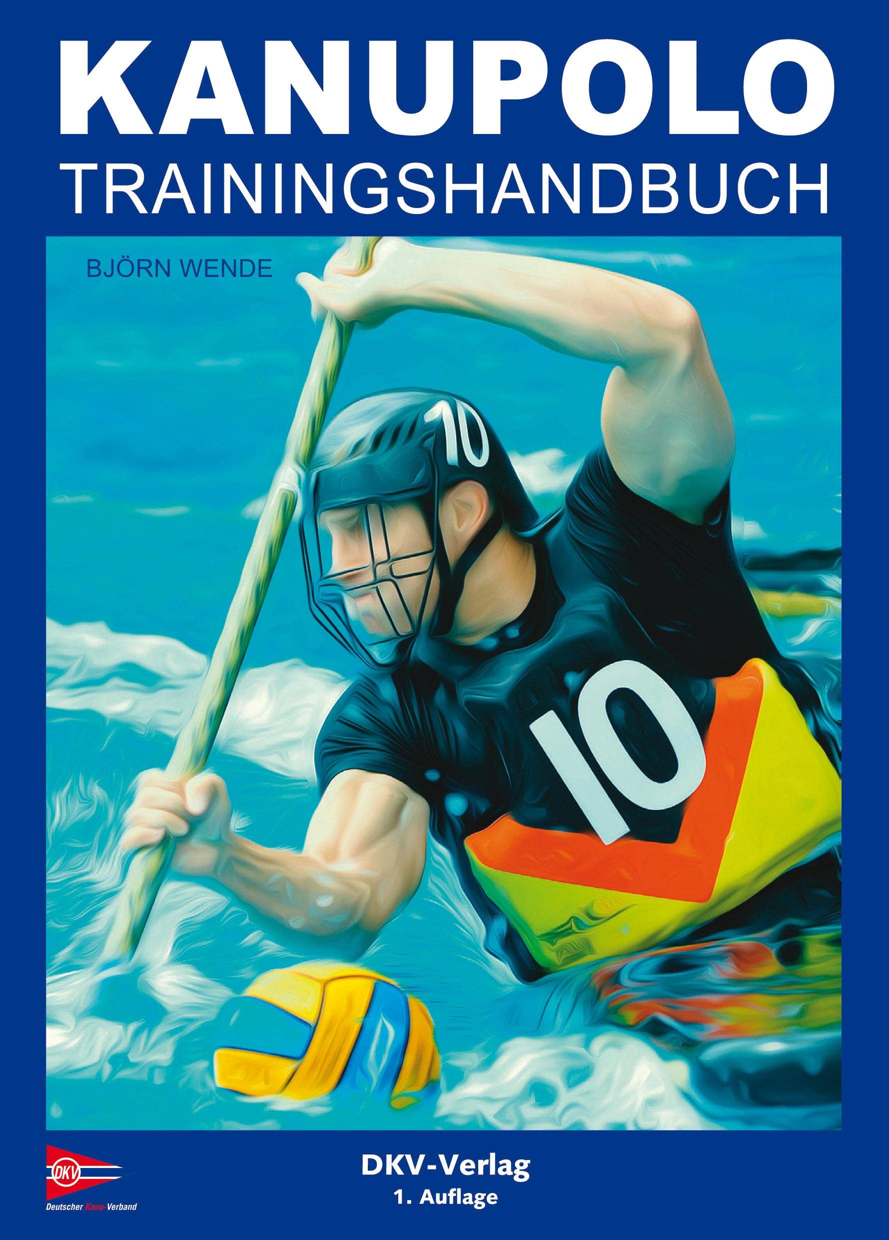 Kanupolo Trainingshandbuch: Methoden und Übungen zur Gestaltung des Kanupolotrainings Travel Guides