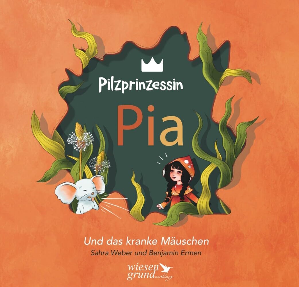 Pilzprinzessin Pia und das kranke Mäuschen Children's books