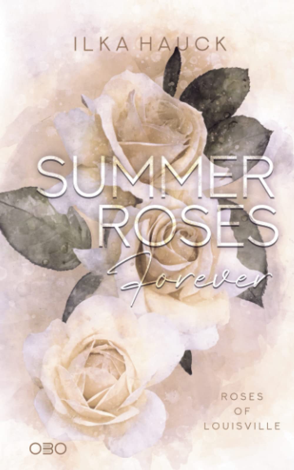 Summer Roses Forever (Roses of Louisville, Band 4) Contemporary literature