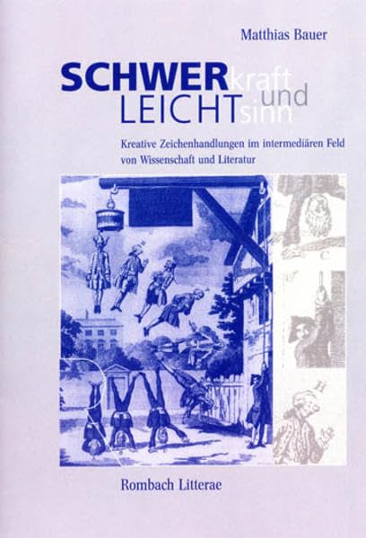 Schwerkraft und Leichtsinn: Kreative Zeichenhandlungen im intermediären Feld von Wissenschaft und Literatur Contemporary literature