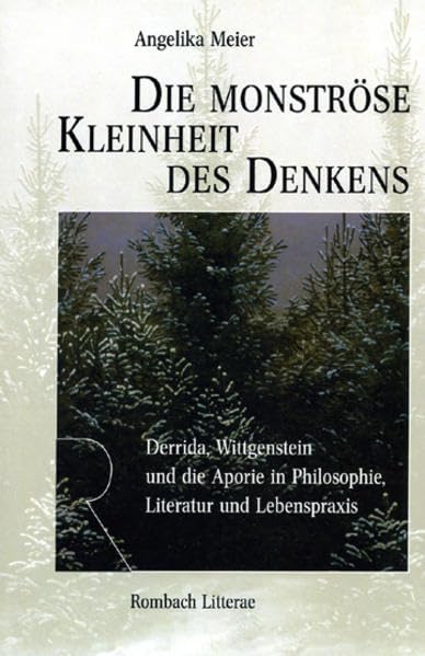 Die monströse Kleinheit des Denkens: Derrida, Wittgenstein und die Aporie in Philosophie, Literatur und Lebenspraxis Philosophy