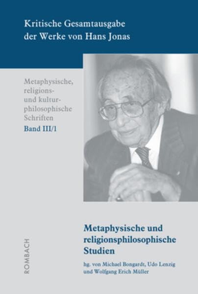 Kritische Gesamtausgabe der Werke von Hans Jonas – Metaphysische, religions- und kulturphilosophische Schriften, Bd. III/1: Metaphysische und ... (Hans Jonas. Kritische Gesamtausgabe, Band 1) Philosophy