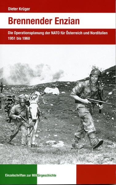 Brennender Enzian: Die Operationsplanung der NATO für Österreich und Norditalien 1951 bis 1960 Natural Sciences