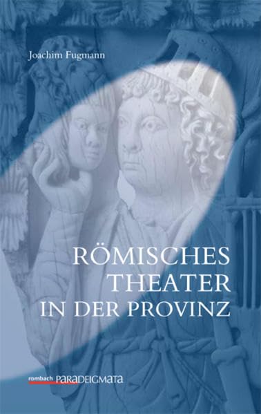 Römisches Theater in der Provinz (Paradeigmata) Social Sciences