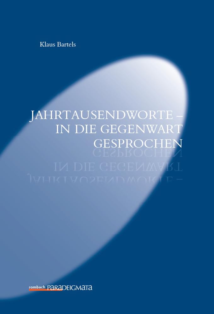 Jahrtausendworte – in die Gegenwart gesprochen (Paradeigmata) Social Sciences