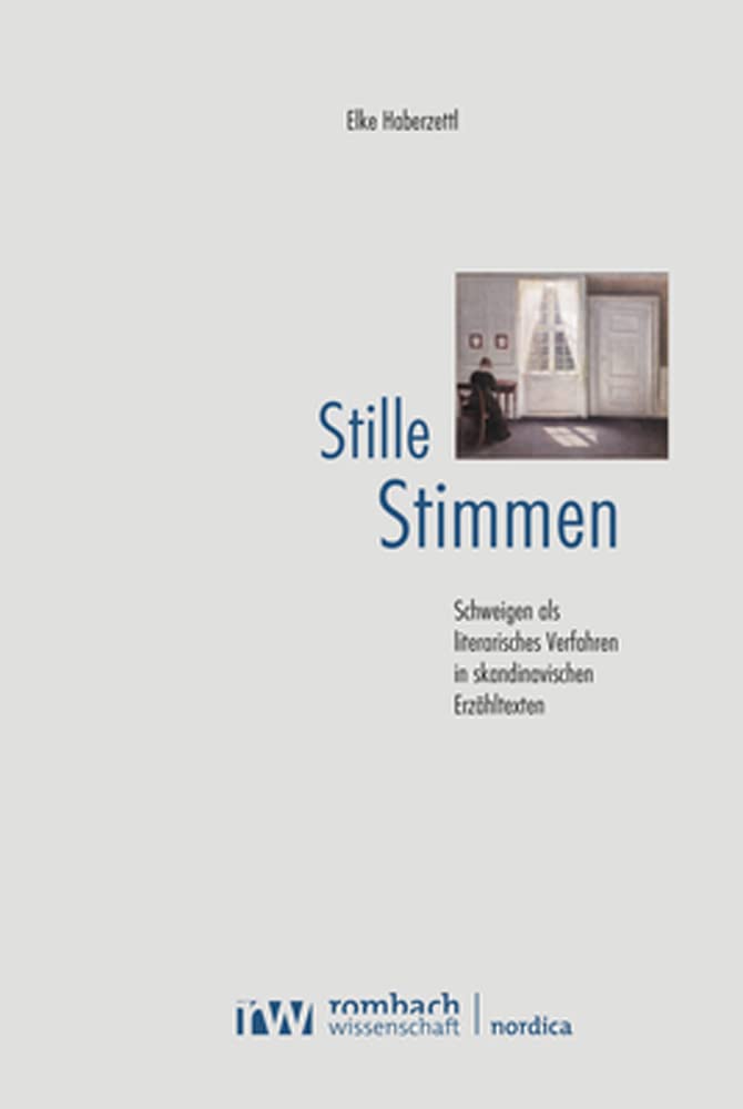 Stille Stimmen: Schweigen als literarisches Verfahren in skandinavischen Erzähltexten (Nordica) Books