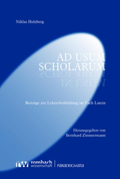 Ad usum scholarum: Beiträge zur Lehrerfortbildung im Fach Latein (Paradeigmata) Social Sciences