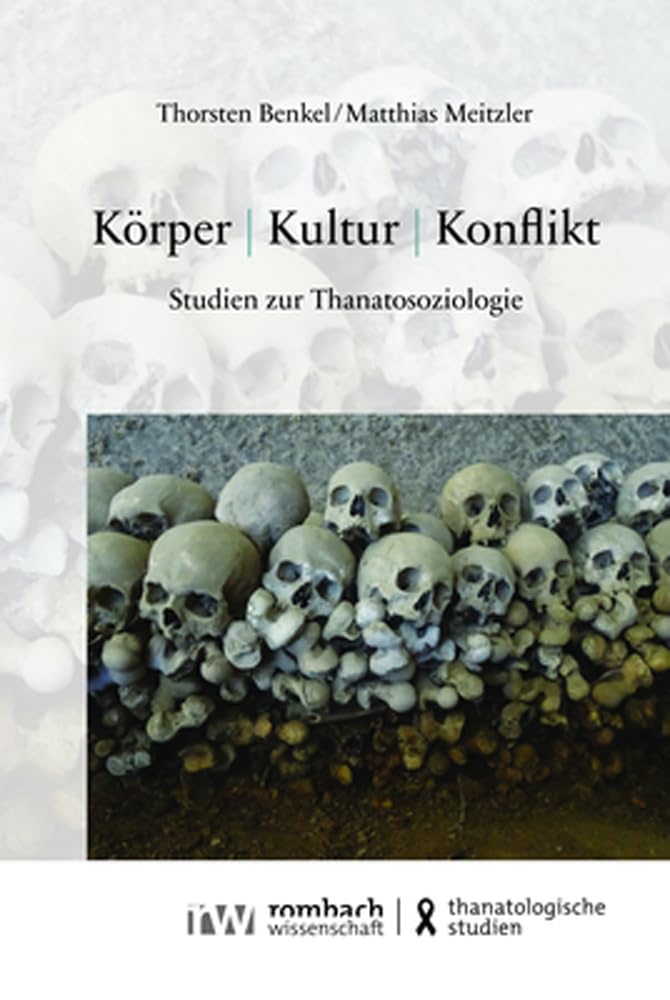Körper | Kultur | Konflikt: Studien zur Thanatosoziologie (Thanatologische Studien | Thanatological Studies) Law