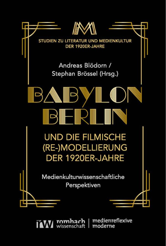 Babylon Berlin und die filmische (Re-)Modellierung der 1920er-Jahre: Medienkulturwissenschaftliche Perspektiven (Medienreflexive Moderne) Law