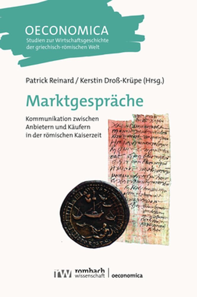 Marktgespräche: Kommunikation zwischen Anbietern und Käufern in der römischen Kaiserzeit (Oeconomica) Business, Finance & Career