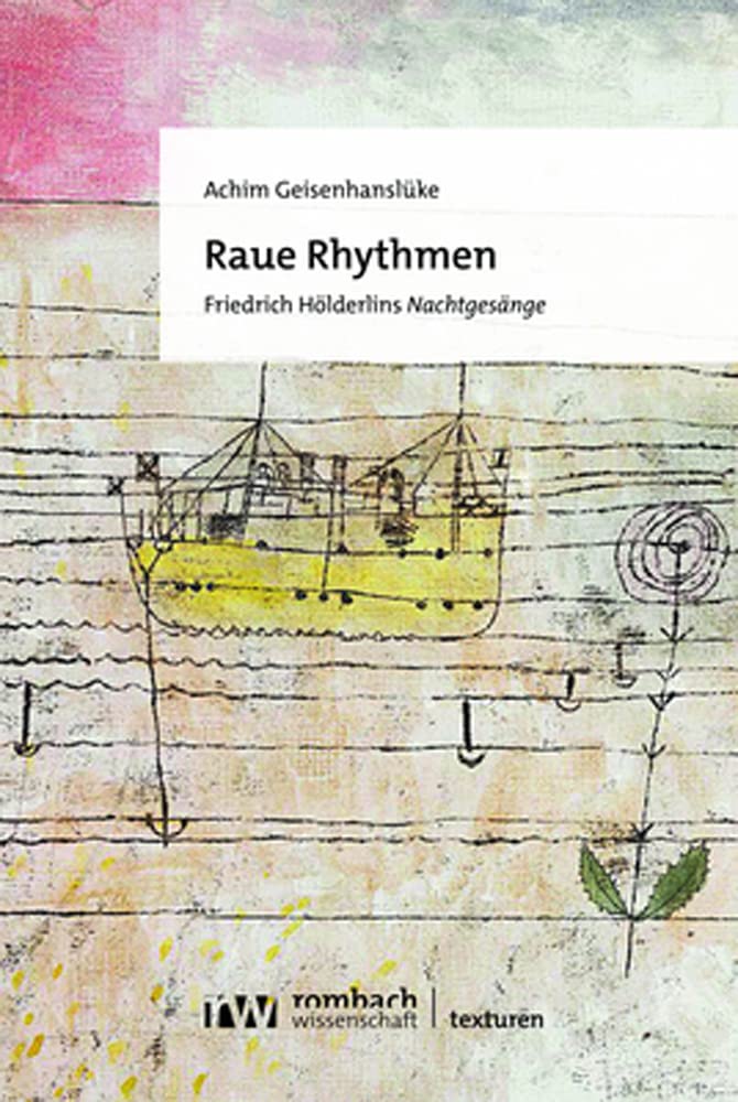 Raue Rhythmen: Friedrich Hölderlins Nachtgesänge (Texturen) Social Sciences