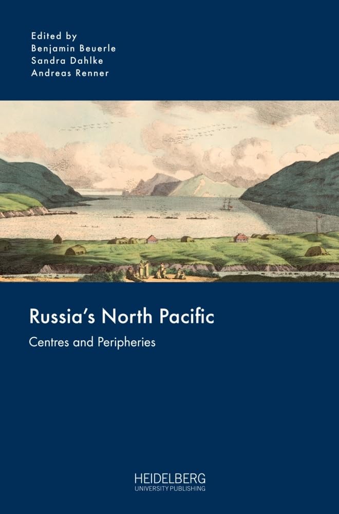 Russia’s North Pacific: Centres and Peripheries (Russia and the Asia-Pacific) Business, Finance & Career