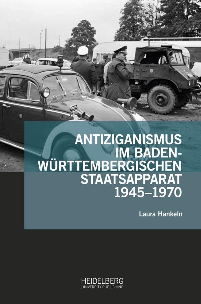 Antiziganismus im baden-württembergischen Staatsapparat 1945–1970 (Antiziganismusforschung interdisziplinär: Schriftenreihe der Forschungsstelle Antiziganismus) Books