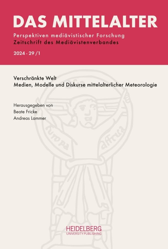 Das Mittelalter. Perspektiven mediävistischer Forschung : Zeitschrift... / 2024, Band 29, Heft 1: Verschränkte Welt. Medien, Modelle und Diskurse ... : Zeitschrift des Mediävistenverbandes) Media & Communication