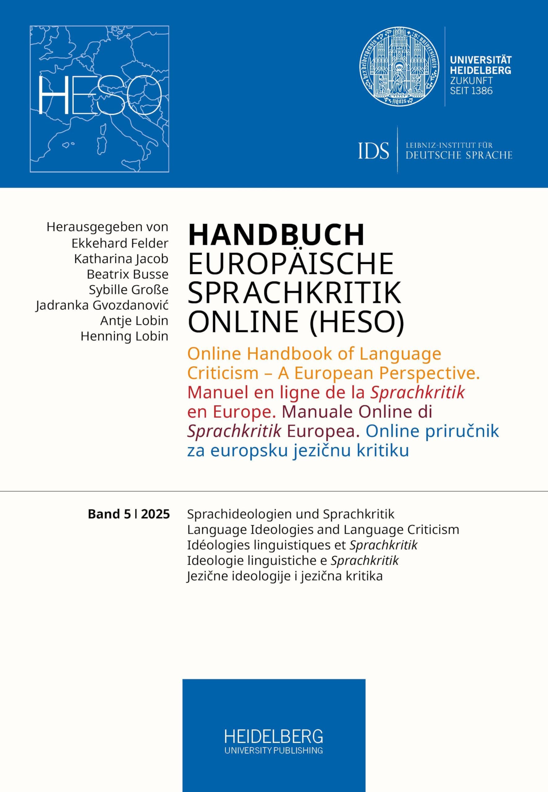 Handbuch Europäische Sprachkritik Online (HESO) / Sprachideologien und Sprachkritik. Language Ideologies and Language Criticism. Idéologies linguistiques et Sprachkritik. Ideologie linguistiche e Sprachkritik.Jezi¿ne ideologije i jezi¿na kritika Social Sciences