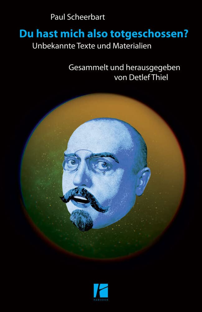 Du hast mich also totgeschossen?: Unbekannte Texte und Materialien. Gesammelt und herausgegeben von Detlef Thiel Philosophy