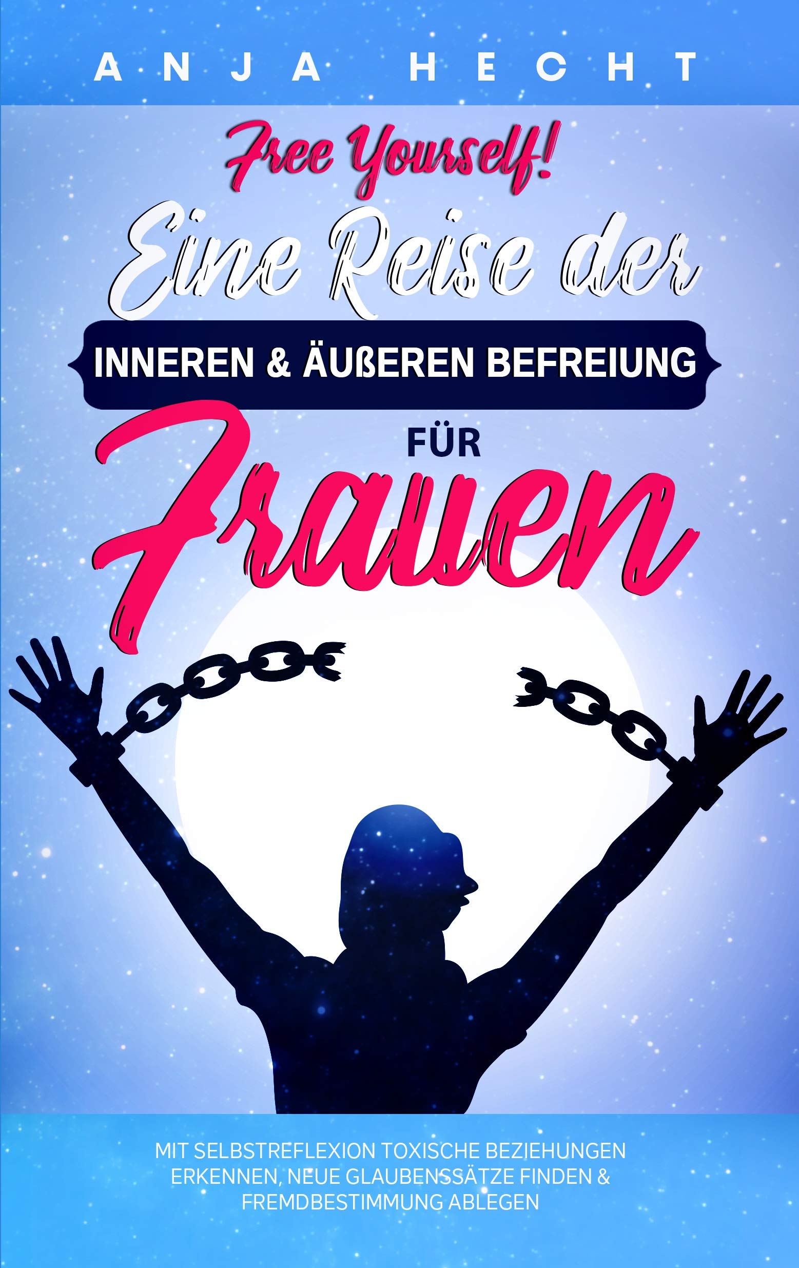 Free Yourself! - Eine Reise der inneren & äußeren Befreiung für Frauen book