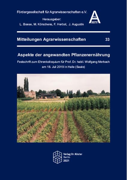 Aspekte der angewandten Pflanzenernährung: Festschrift zum Ehrenkolloquium für Prof. Dr. habil. Wolfgang Merbach am 18. Juli 2019 in Halle (Saale) (Mitteilungen Agrarwissenschaften) Natural Sciences