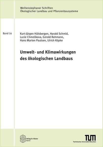 Umwelt- und Klimawirkungen des ökologischen Landbaus (Weihenstephaner Schriften Ökologischer Landbau und Pflanzenbausysteme) Natural Sciences