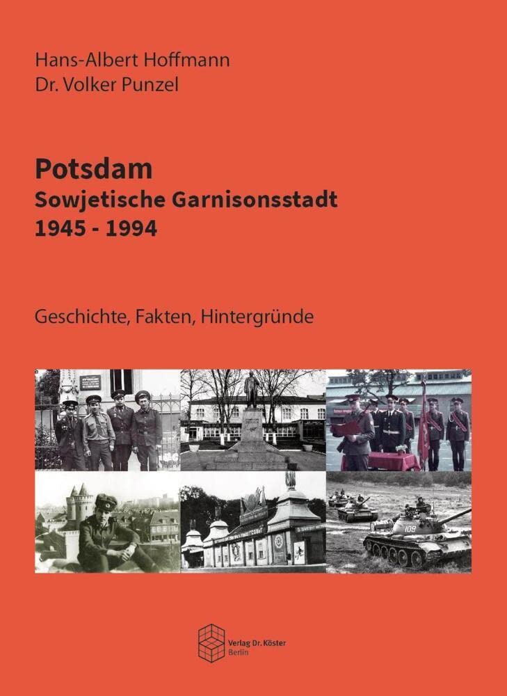 Potsdam - Sowjetische Garnisonsstadt 1945-1994: Geschichte, Fakten, Hintergründe (Forum Moderne Militärgeschichte) German history